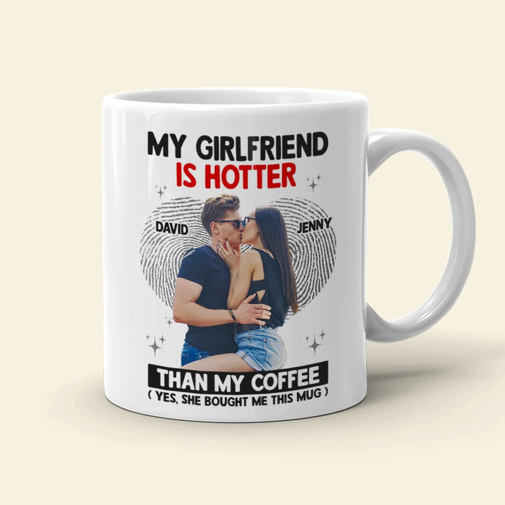 The Couple, My Girlfriend Is Hotter Than My Coffee Mug, Personalized Coffee Mug, Gift For Couple