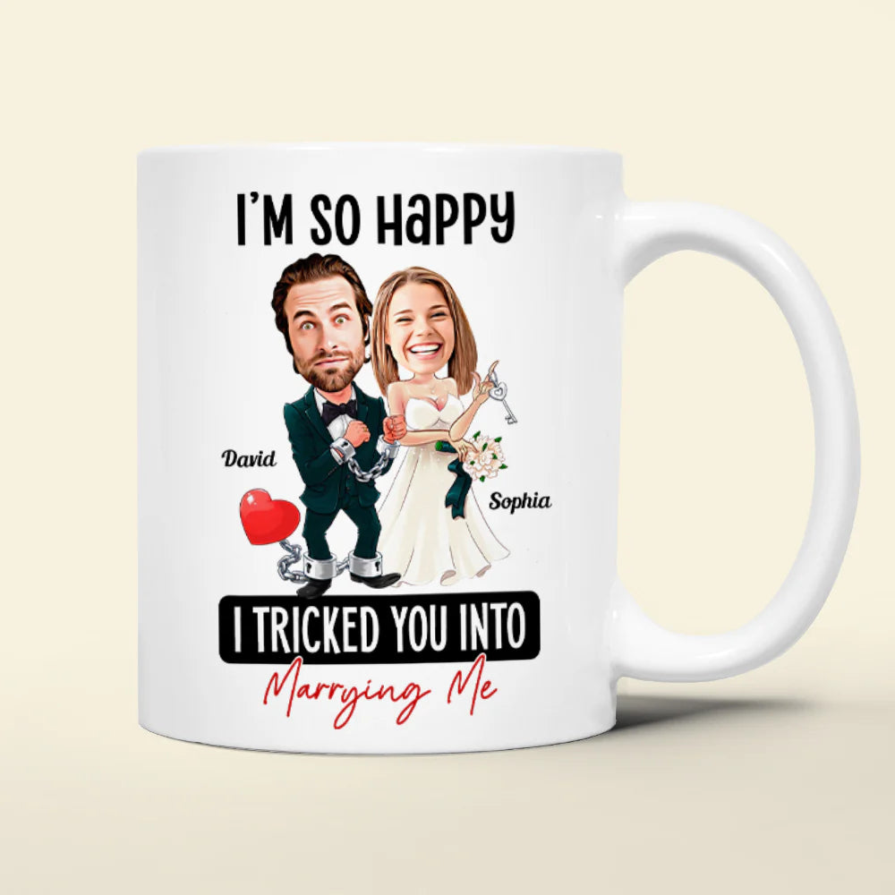 I Tricked You Into Marrying Me, Personalized Coffee Mug, Best Wedding Gifts