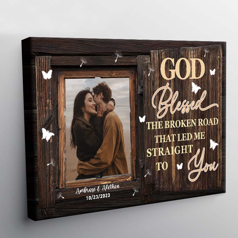 Custom Photo Personalized Canvas Wall - God Blessed The Broken Road - Anniversary Wedding Gifts