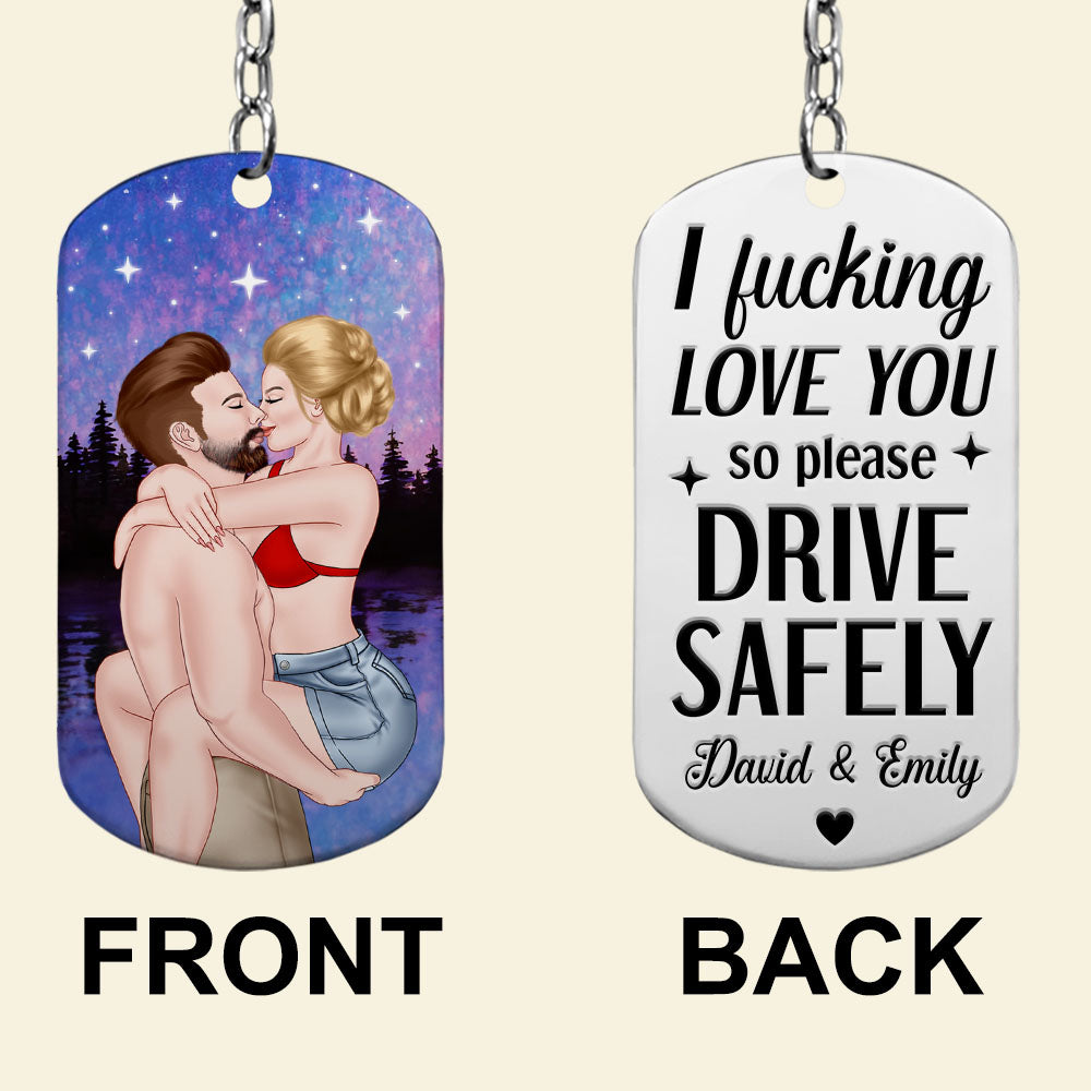 I Fucking Love You So Please Drive Safely- Personalized Stainless Steel Engraved Keychain - Gift For Him/Gift For Her- Couple Keychain