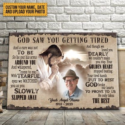 Custom Photo - God Saw You Getting Tired And Though We Loved You - Personalized Custom Canvas - Memorial Canvas