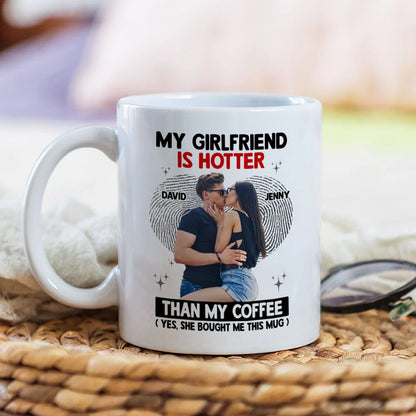 The Couple, My Girlfriend Is Hotter Than My Coffee Mug, Personalized Coffee Mug, Gift For Couple