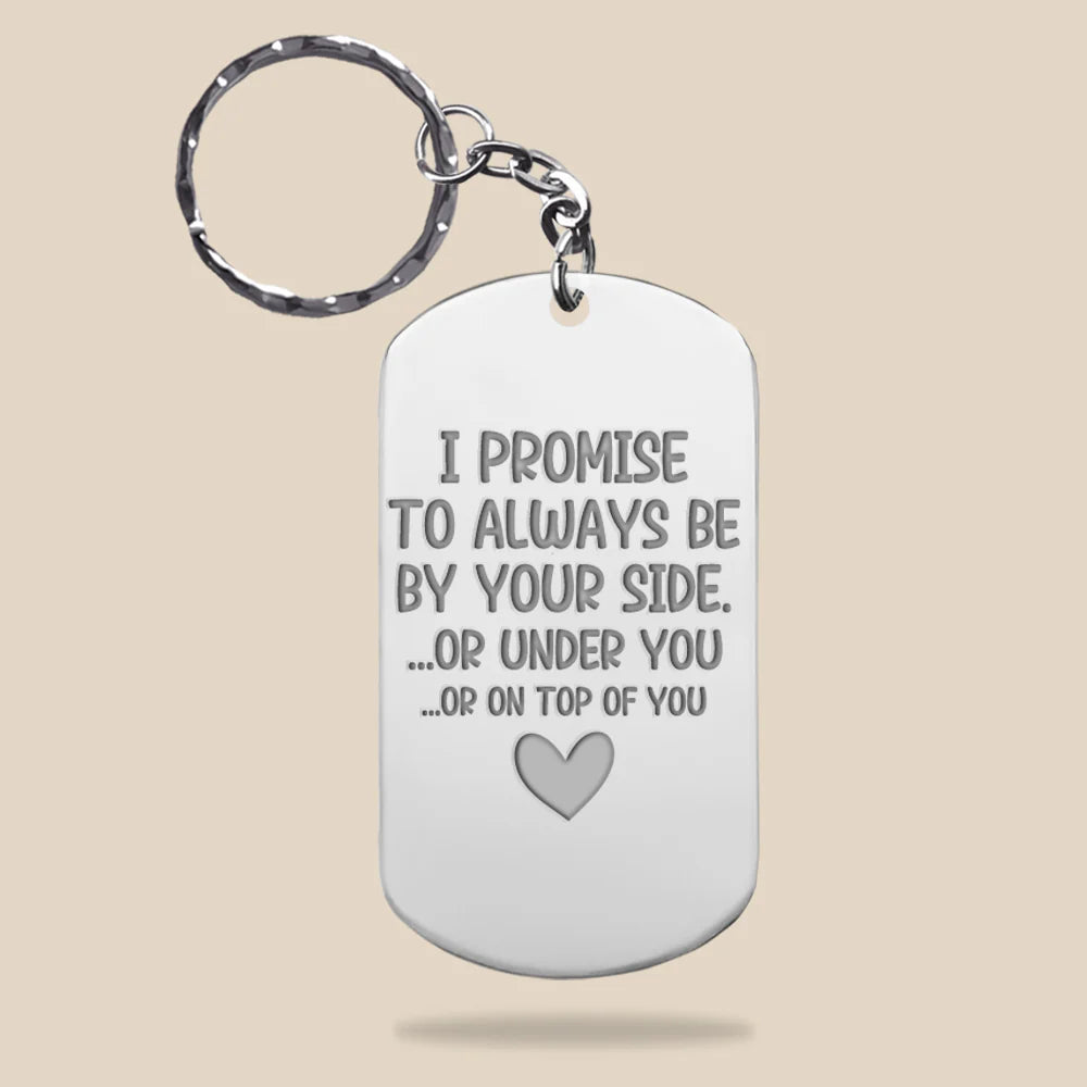 Romantic Couple, I Promise To Always Be By Your Side, Personalized Stainless Steel Engraved Keychain, Couple Gift