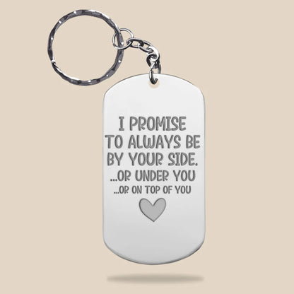 Romantic Couple, I Promise To Always Be By Your Side, Personalized Stainless Steel Engraved Keychain, Couple Gift