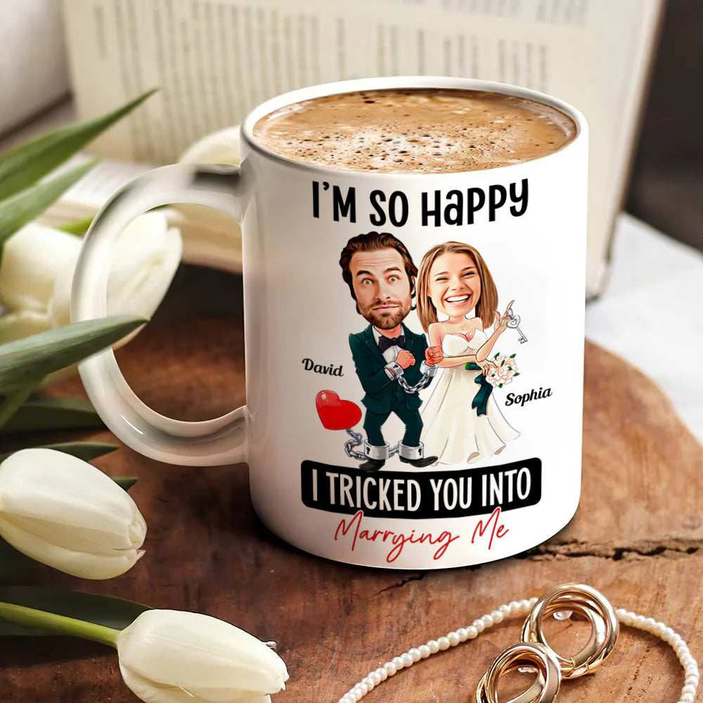 I Tricked You Into Marrying Me, Personalized Coffee Mug, Best Wedding Gifts