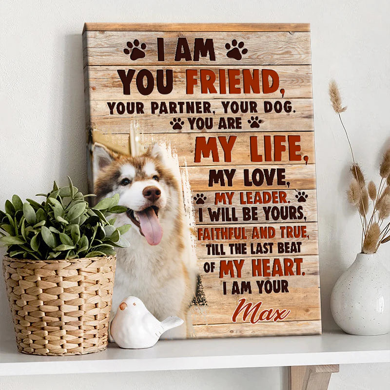 I Am Your Friend - Custom Photo - Pet Gift - Personalized Canvas Prints