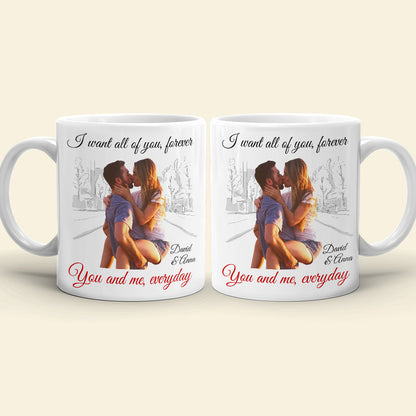 I Want All Of You, Forever - Custom Couple Photo Coffee Mug - Gift For Couple, Valentine's Gift