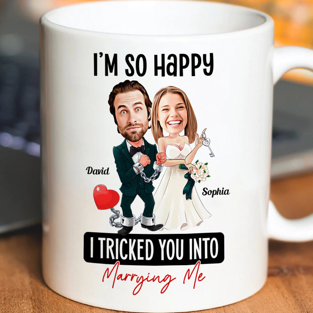 I Tricked You Into Marrying Me, Personalized Coffee Mug, Best Wedding Gifts