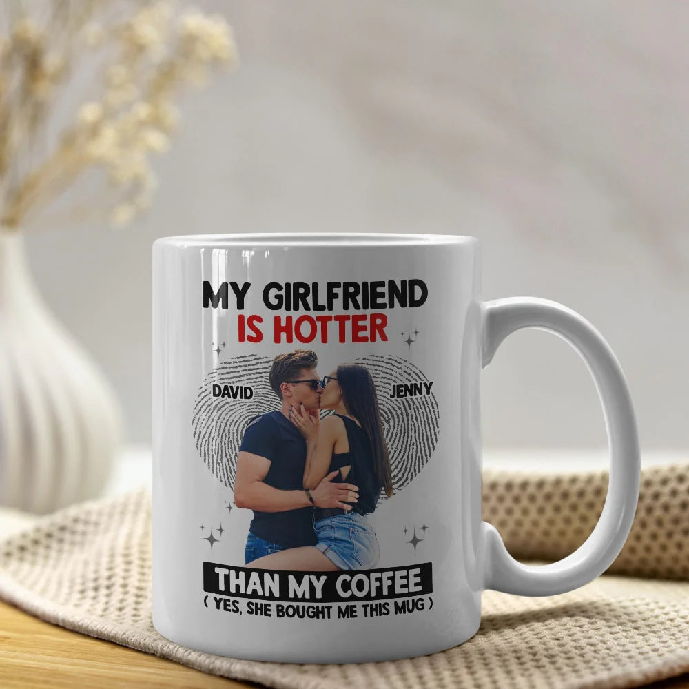 The Couple, My Girlfriend Is Hotter Than My Coffee Mug, Personalized Coffee Mug, Gift For Couple