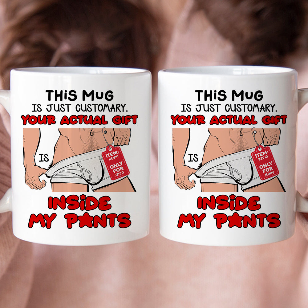 Personalized Gifts For Couple Coffee Mug Your Actual Gift Inside My Pants