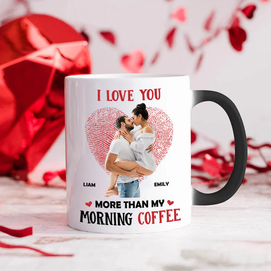 Love You More Than My Morning Coffee, Personalized Magic Mug, Upload Photo Mug For Lovers