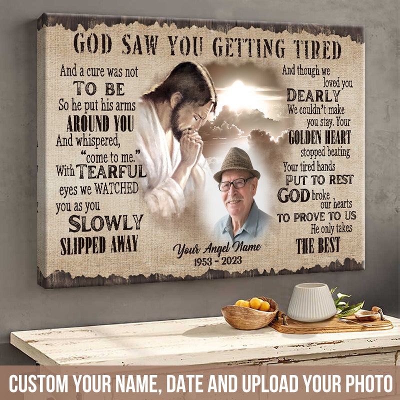 Custom Photo - God Saw You Getting Tired And Though We Loved You - Personalized Custom Canvas - Memorial Canvas