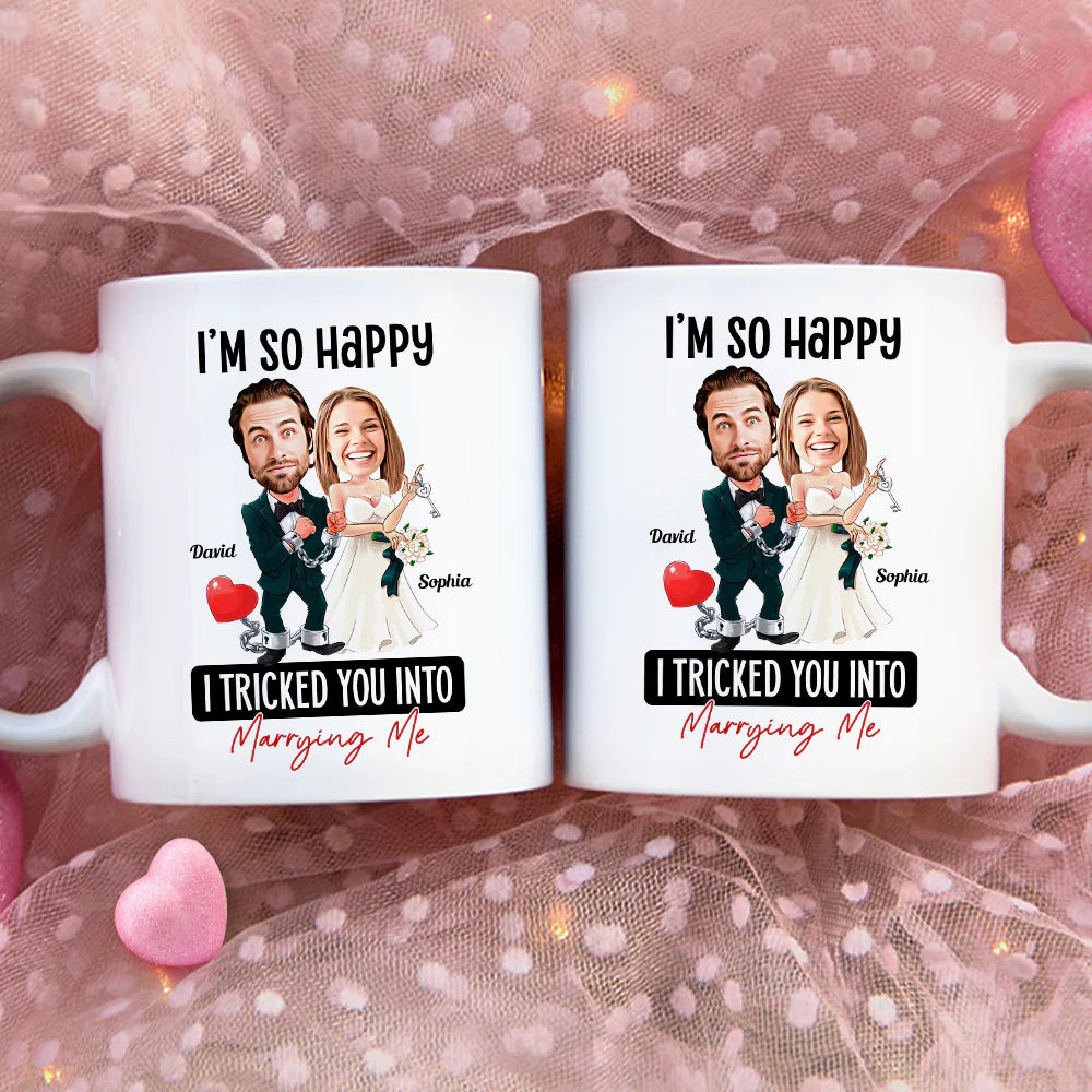 I Tricked You Into Marrying Me, Personalized Coffee Mug, Best Wedding Gifts