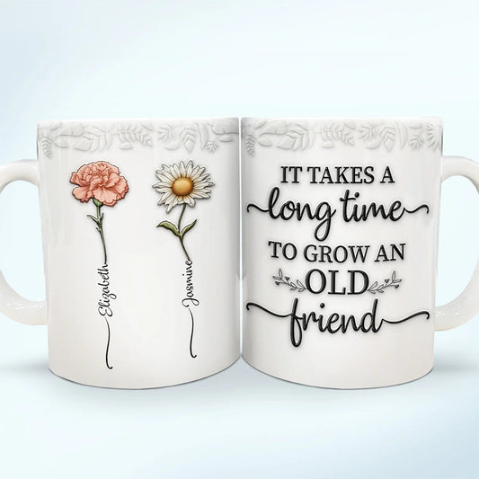 Birth Flower Grow An Old Friend - 3D Embossed Effect Printed Mug, Personalized White Edge-to-Edge Mug