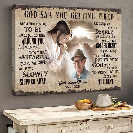 Custom Photo - God Saw You Getting Tired And Though We Loved You - Personalized Custom Canvas - Memorial Canvas