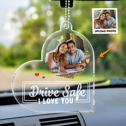 Drive Safe, I Love You - Personalized Photo Rear View Mirror Accessory