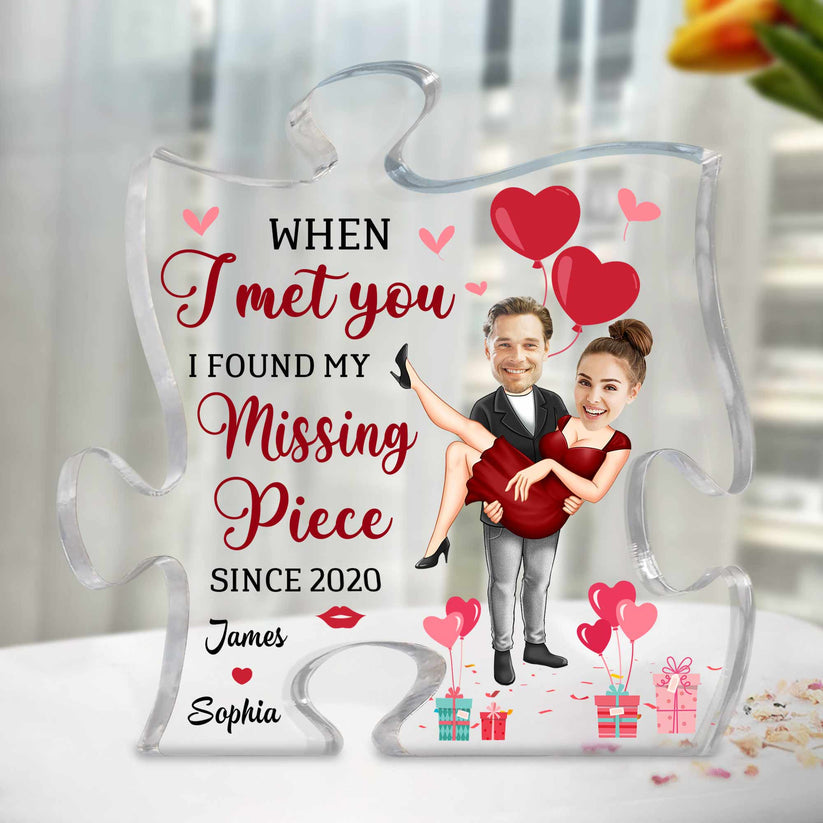 When I Met You I Found My Missing Piece - Personalized Acrylic Photo Plaque