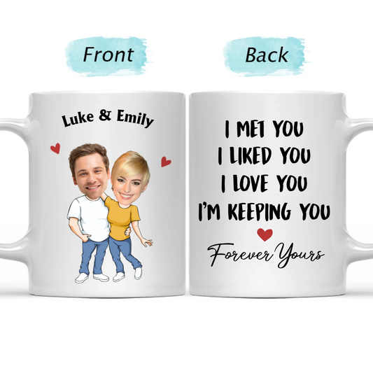 I Met You I Liked You I Love You Keeping You Hugging Couple Husband Wife Personalized Mug